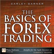 The Basics of Forex Trading by Garner, Carley, 9780132732192