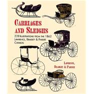 Carriages and Sleighs 228 Illustrations from the 1862 Lawrence, Bradley & Pardee Catalog by Lawrence, Bradley & Pardee, 9780486402192