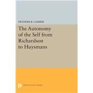 The Autonomy of the Self from Richardson to Huysmans by Garber, Frederick, 9780691642192