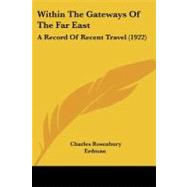 Within the Gateways of the Far East : A Record of Recent Travel (1922) by Erdman, Charles Rosenbury, 9781104532192