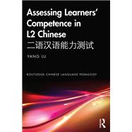 Assessing Learners Competence in L2 Chinese by Lu; Yang, 9781138052192