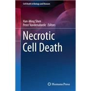 Necrotic Cell Death by Shen, Han-ming; Vandenabeele, Peter, 9781461482192