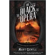 The Black Opera by Gentle, Mary, 9781597802192