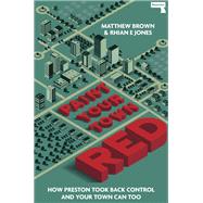Paint Your Town Red How Preston Took Back Control and Your Town Can Too by Brown, Matthew; Jones, Rhian, 9781913462192