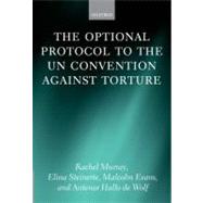 The Optional Protocol to the UN Convention Against Torture by Murray, Rachel; Steinerte, Elina; Evans, Malcolm; Hallo de Wolf, Antenor, 9780199602193