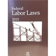 Federal Labor Laws 2015 by West Group, 9780314672193