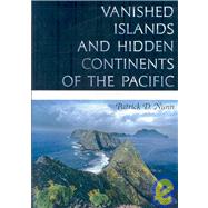 Vanished Islands And Hidden Continents Of The Pacific by Nunn, Patrick D., 9780824832193