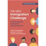 The New Immigration Challenge by Fathali M. Moghaddam; Margaret J. Hendricks; Raimundo Salas-Schweikart, 9781009412193