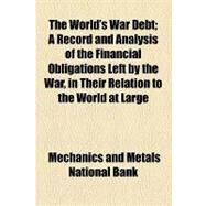 The World's War Debt by Mechanics and Metals National Bank, 9781154572193