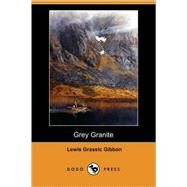 Grey Granite by Gibbon, Lewis Grassic, 9781406572193