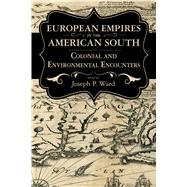European Empires in the American South by Ward, Joseph P., 9781496812193