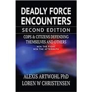 Deadly Force Encounters by Artwohl, Alexis; Christensen, Loren W., 9781650012193