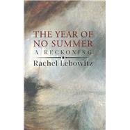 The Year of No Summer by Lebowitz, Rachel, 9781771962193