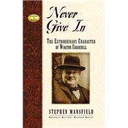 Never Give in by Mansfield, Stephen; Grant, George, 9781888952193