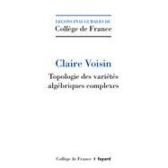 Topologie algbrique des nombres complexes by Claire Voisin, 9782213702193