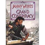 Grand Conspiracy: The Wars of Light and Shadow by Wurts, Janny, 9780061052194