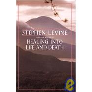Healing into Life and Death by LEVINE, STEPHEN, 9780385262194