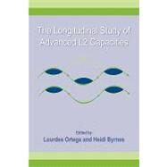 The Longitudinal Study of Advanced L2 Capacities by Ortega; Lourdes, 9780415882194