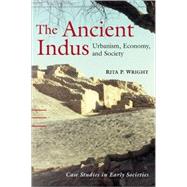 The Ancient Indus: Urbanism, Economy, and Society by Rita P. Wright, 9780521572194