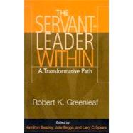 The Servant Leader Within: A Transformative Path by Greenleaf, Robert K., 9780809142194