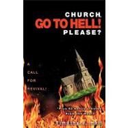 Church, Go to Hell! Please? by Hall, Timothy J., 9781607912194