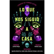 Lo que nos sigui� a casa, Spanish-language edition of Something Followed Us Home Cuentos de terror Latin� by Pelayo, Cynthia, 9781668092194