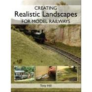 Creating Realistic Landscapes for Model Railways by Hill, Tony, 9781847972194