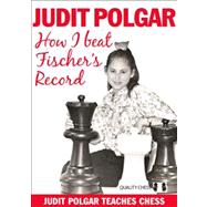 How I Beat Fischer's Record by Polgar, Judit, 9781907982194