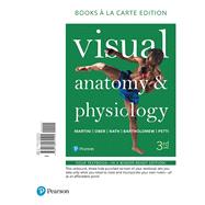 Visual Anatomy & Physiology, Books a la Carte Edition by Martini, Frederic H.; Ober, William C.; Nath, Judi L.; Bartholomew, Edwin F.; Petti, Kevin F., 9780134472195