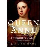 Queen Anne Patroness of Arts by Winn, James Anderson, 9780199372195