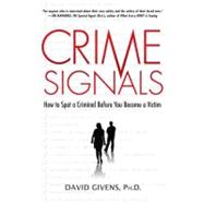 Crime Signals How to Spot a Criminal Before You Become a Victim by Givens, David, 9780312362195