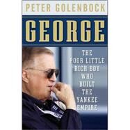 George : The Poor Little Rich Boy Who Built the Yankee Empire by Golenbock, Peter, 9780470392195