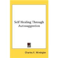 Self Healing Through Autosuggestion by Winbigler, Charles F., 9780548082195