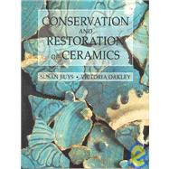 Conservation and Restoration of Ceramics by Buys,Susan, 9780750632195