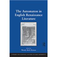 The Automaton in English Renaissance Literature by Hyman,Wendy Beth, 9781138262195