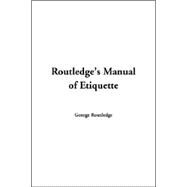 Routledge's Manual Of Etiquette by Routledge, George, 9781414232195