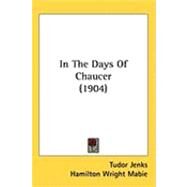 In the Days of Chaucer by Jenks, Tudor; Mabie, Hamilton Wright, 9781437242195