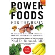 Power Foods for the Brain An Effective 3-Step Plan to Protect Your Mind and Strengthen Your Memory by Barnard, MD, Neal D, 9781455512195