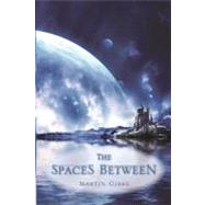 The Spaces Between by Gibbs, Martin, 9781466262195