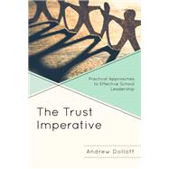 The Trust Imperative Practical Approaches to Effective School Leadership by Dolloff, Andrew, 9781475862195