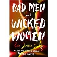 Bad Men and Wicked Women by Dickey, Eric Jerome, 9781524742195