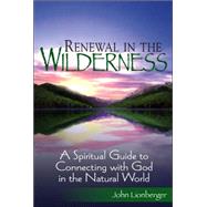 Renewal in the Wilderness by Lionberger, John, 9781594732195