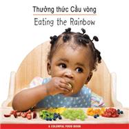 Eating the Rainbow / Thuong Thuc Cau Vong by Star Bright Books, 9781595722195