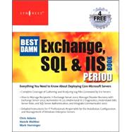 The Best Damn Exchange, SQL and IIS Book Period by Agramont, Conrad H., Jr.; Blum, Timothy; Fowler, Kevvie; Gabriel, Raymond Arthur; Grotenhuis, Twan, 9781597492195