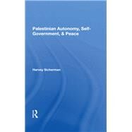 Palestinian Autonomy, Selfgovernment, and Peace by Sicherman, Harvey, 9780367282196