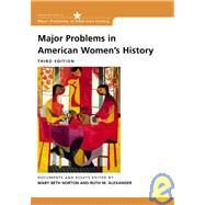 Major Problems in American Women's History by Norton, Mary Beth; Alexander, Ruth M.; Paterson, Thomas, 9780618122196