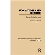 Vocation and Desire: George Eliot's Heroines by Barrett; Dorothea, 9781138182196