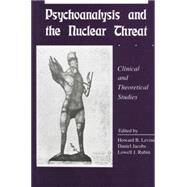 Psychoanalysis and the Nuclear Threat: Clinial and Theoretical Studies by Levine,Howard B, 9781138872196