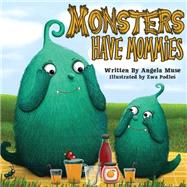 Monsters Have Mommies by Muse, Angela; Podles, Ewa, 9781491072196