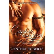 Captive Warrior by Roberts, Cynthia, 9781522992196